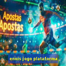 enois jogo plataforma